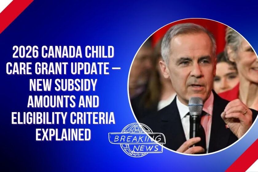 2026 Canada Child Care Grant Update – New Subsidy Amounts and Eligibility Criteria Explained