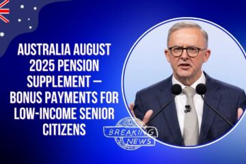 Australia August 2025 Pension Supplement – Bonus Payments for Low-Income Senior Citizens