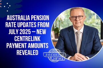 Australia Pension Rate Updates from July 2025 – New Centrelink Payment Amounts Revealed