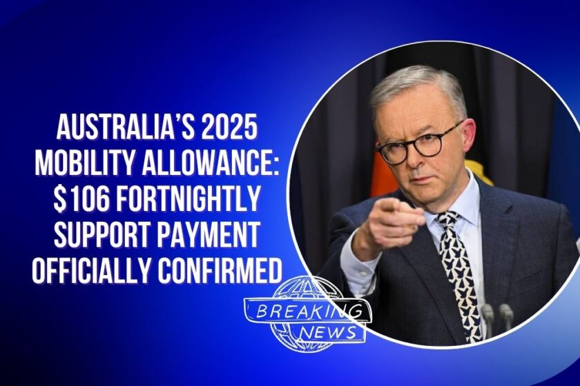 Australia’s 2025 Mobility Allowance: $106 Fortnightly Support Payment Officially Confirmed