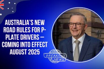 Australia’s New Road Rules for P-Plate Drivers – Coming Into Effect August 2025