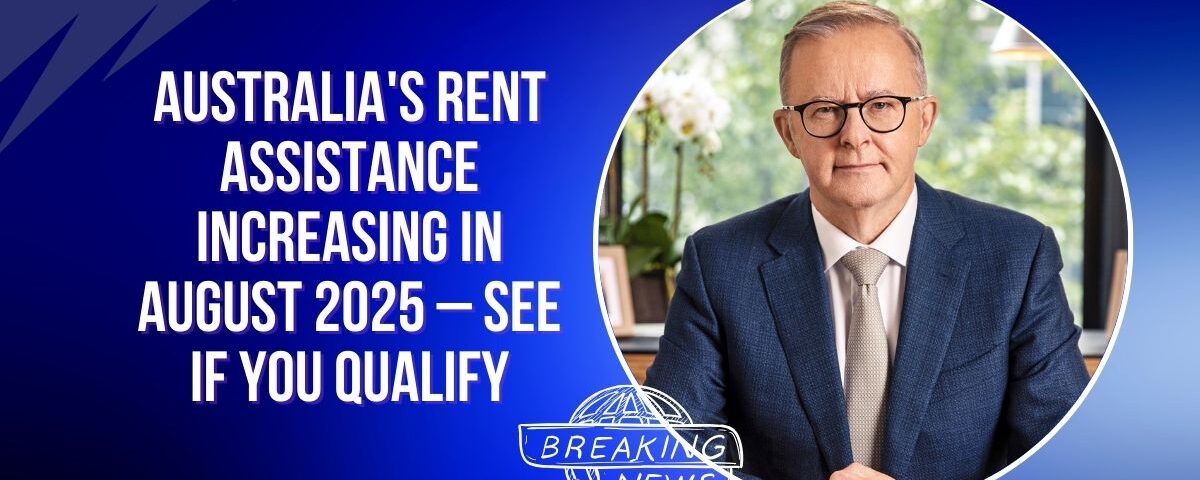 Australia's Rent Assistance Increasing in August 2025 – See If You Qualify