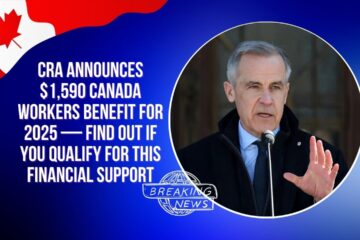 CRA Announces $1,590 Canada Workers Benefit for 2025 — Find Out If You Qualify for This Financial Support