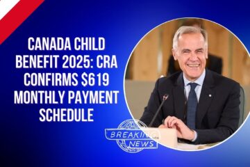 Canada Child Benefit 2025: CRA Confirms $619 Monthly Payment Schedule