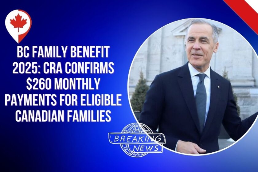 BC Family Benefit 2025: CRA Confirms $260 Monthly Payments for Eligible Canadian Families