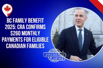 BC Family Benefit 2025: CRA Confirms $260 Monthly Payments for Eligible Canadian Families