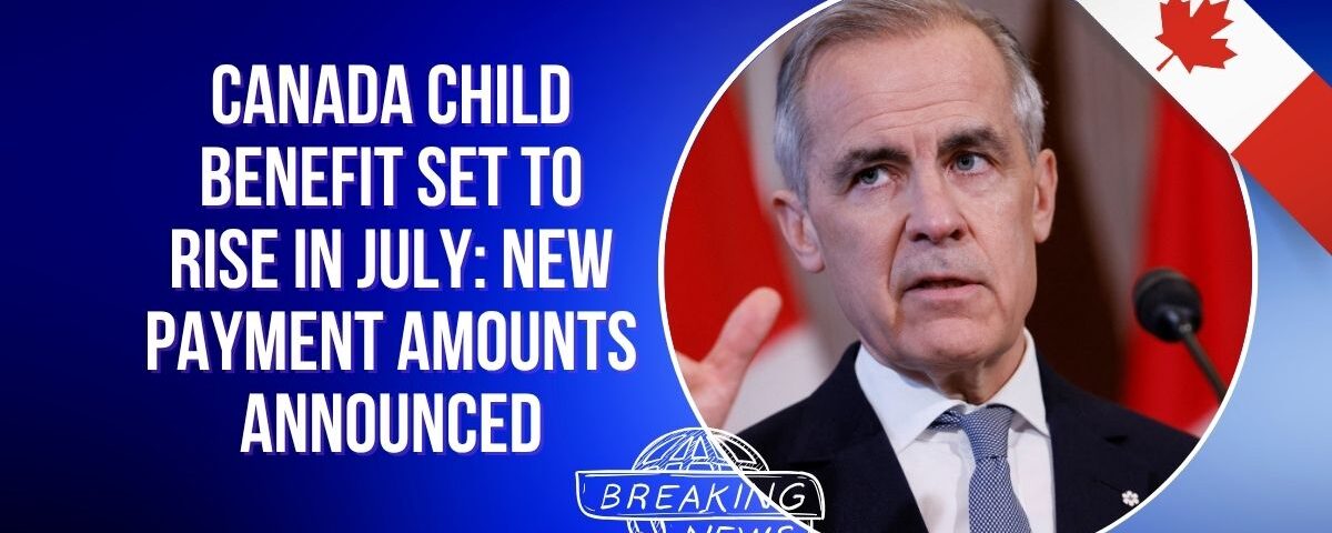 Canada Child Benefit Set to Rise in July: New Payment Amounts Announced
