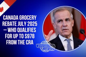 Canada Grocery Rebate July 2025 – Who Qualifies for Up to $978 from the CRA