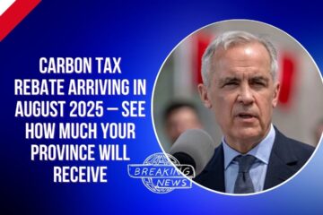 Carbon Tax Rebate Arriving in August 2025 – See How Much Your Province Will Receive