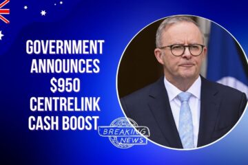 Government Announces $950 Centrelink Cash Boost – See Who’s Eligible and When Payments Will Be Made