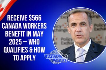 Receive $566 Canada Workers Benefit in May 2025 – Who Qualifies & How to Apply